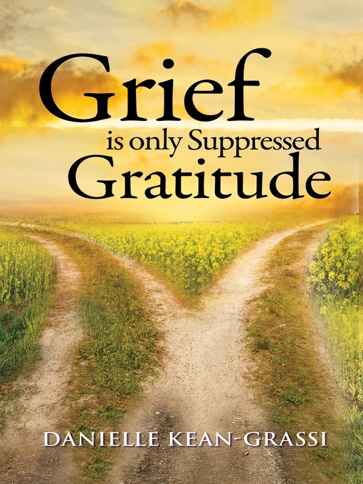 Title details for Grief is only Suppressed Gratitude by Danielle Kean-Grassi - Available